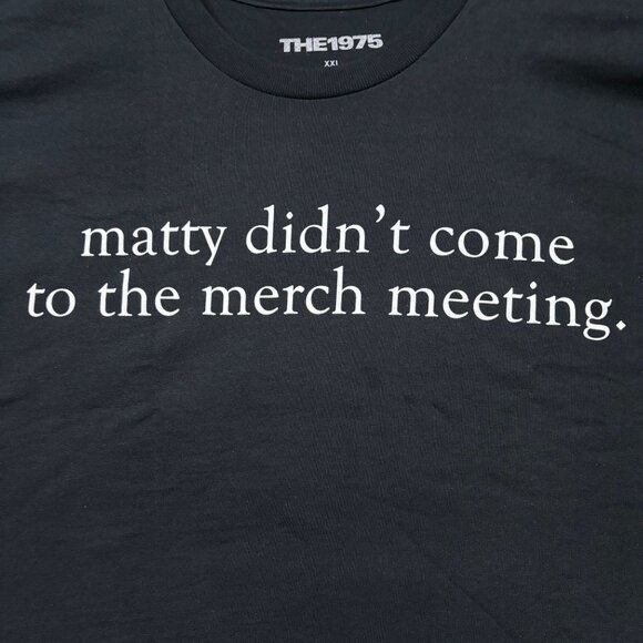 The 1975 Matty Didn't Come to the Merch Meeting Rock Band Tee XXL - Picture 2 of 4